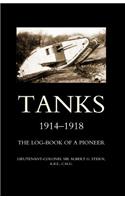 Tanks 1914-1918the Log-Book of a Pioneer