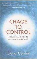 Chaos to Control: A Practical Guide to Getting Things Done