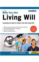 Make Your Own Living Will: Everything You Need to Prepare Your Own Living Will