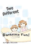 Two Different Bathtime Fun