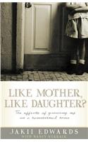 Like Mother, Like Daughter?