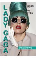 Lady Gaga - Born to Be Free