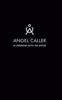 Angel Caller: In Harmony with the Divine