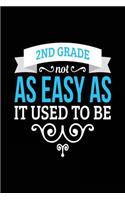 2nd Grade Not As Easy As It Used To Be: School Notebook Journal Lined