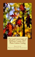 Land Conservancy of McHenry County 2017 Photo Contest Catalog: Art of the Land