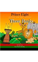 Prince Eight and the Three Banks