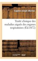 Traité Clinique Des Maladies Aiguês Des Organes Respiratoires: (Sciences)