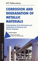 Corrosion and Degradation of Metallic Materials: Understanding of the Phenomena and Applications in Petroleum and Process Industries