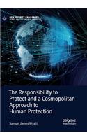 The Responsibility to Protect and a Cosmopolitan Approach to Human Protection