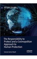 Responsibility to Protect and a Cosmopolitan Approach to Human Protection