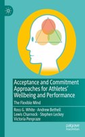 Acceptance and Commitment Approaches for Athletes' Wellbeing and Performance