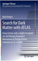 Search for Dark Matter with Atlas: Using Events with a Highly Energetic Jet and Missing Transverse Momentum in Proton-Proton Collisions at &#8730;s = 8 TeV