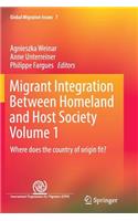 Migrant Integration Between Homeland and Host Society Volume 1