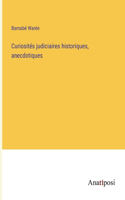 Curiosités judiciaires historiques, anecdotiques