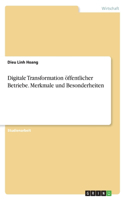 Digitale Transformation öffentlicher Betriebe. Merkmale und Besonderheiten
