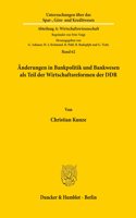 Anderungen in Bankpolitik Und Bankwesen ALS Teil Der Wirtschaftsreformen Der Ddr