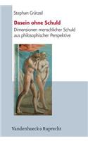 Dasein Ohne Schuld: Dimensionen Menschlicher Schuld Aus Philosophischer Perspektive