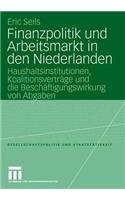 Finanzpolitik Und Arbeitsmarkt in Den Niederlanden: Haushaltsinstitutionen, Koalitionsverträge Und Die Beschäftigungswirkung Von Abgaben