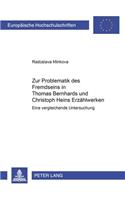 Zur Problematik Des Fremdseins in Thomas Bernhards Und Christoph Heins Erzaehlwerken