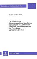 Die Entwicklung des sogenannten untauglichen Versuchs im 19. Jahrhundert unter dem besonderen Aspekt der Einordnung als Wahnverbrechen