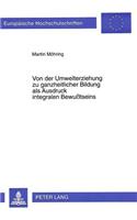 Von der Umwelterziehung zu ganzheitlicher Bildung als Ausdruck integralen Bewutseins