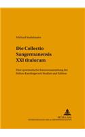 Die Collectio Sangermanensis XXI Titulorum: Eine Systematische Kanonessammlung Der Fruehen Karolingerzeit- Studien Und Edition