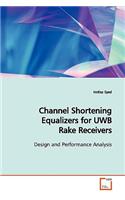 Channel Shortening Equalizers for UWB Rake Receivers