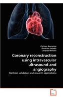 Coronary reconstruction using intravascular ultrasound and angiography