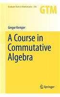 A Course in Commutative Algebra