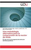 Metodologia Alternativa Para La Comprension de La Nocion de Limite