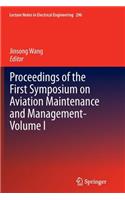 Proceedings of the First Symposium on Aviation Maintenance and Management-Volume I