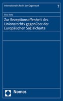 Zur Rezeptionsoffenheit Des Unionsrechts Gegenuber Der Europaischen Sozialcharta