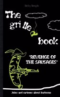THE GRILLED BOOK Jokes and cartoons about barbecue: Memes Humour Funny Jokes Students Adults Pensioners Christmas Easter Birthday Gift Barbecue Party Gift Present