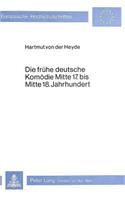 Die Fruehe Deutsche Komoedie Mitte 17. Bis Mitte 18. Jahrhundert