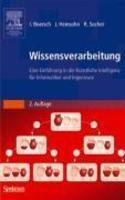 Wissensverarbeitung: Eine Einfuhrung in Die Kunstliche Intelligenz Fur Informatiker Und Ingenieure