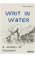 Writ in Water: A Journey of Discovery