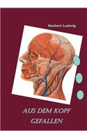 Aus dem Kopf gefallen