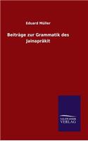 Beiträge zur Grammatik des Jainaprâkit