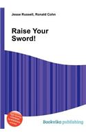 Raise Your Sword!