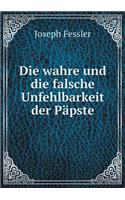 Die Wahre Und Die Falsche Unfehlbarkeit Der Päpste