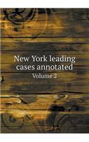 New York Leading Cases Annotated Volume 2