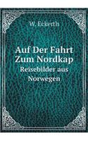 Auf Der Fahrt Zum Nordkap Reisebilder aus Norwegen