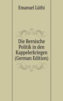 Die Bernische Politik in den Kappelerkriegen (German Edition)