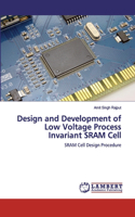 Design and Development of Low Voltage Process Invariant SRAM Cell