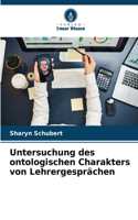Untersuchung des ontologischen Charakters von Lehrergesprächen