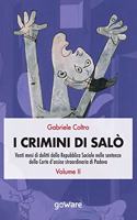 I crimini di Salò. Venti mesi di delitti della Repubblica Sociale nelle sentenze della Corte d'assise straordinaria di Padova. Volume 2