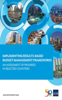 Implementing Results-Based Budget Management Frameworks: An Assessment of Progress in Selected Countries