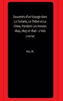 Souvenirs d'un Voyage dans La Tartarie, Le Thibet et La Chine, Pendant Les Annees 1844, 1845 et 1846 - 2 Vols