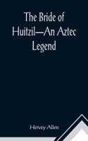 Bride of Huitzil-An Aztec Legend