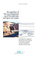 The Regulation of the Non-Navigational Use of the Euphrates and Tigris River System: International Law Regulating the Distribution and Utilisation of the Water of Euphrates and Tigris Illustrated by the Ataturk and Ilisu Dams(English)